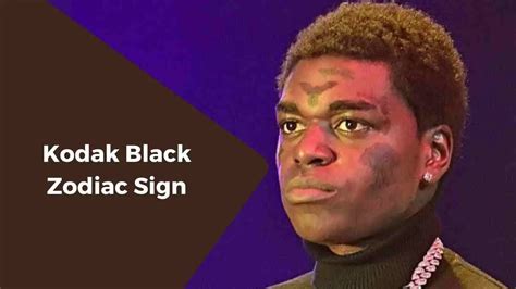 what is kodak black zodiac sign|Kodak Black Birth Chart: Unveiling the Astrological Influences on。